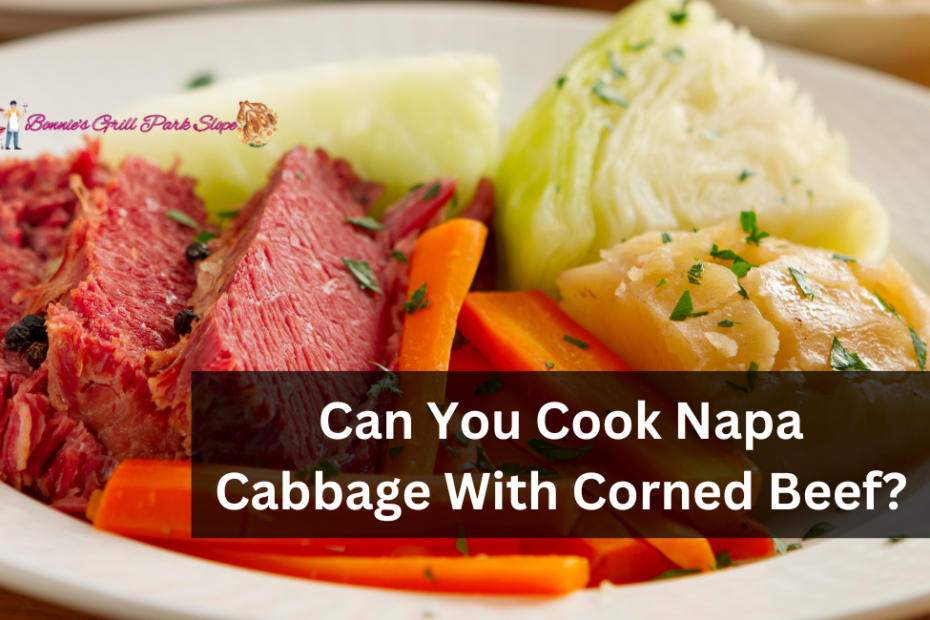 Can You Cook Napa Cabbage With Corned Beef?