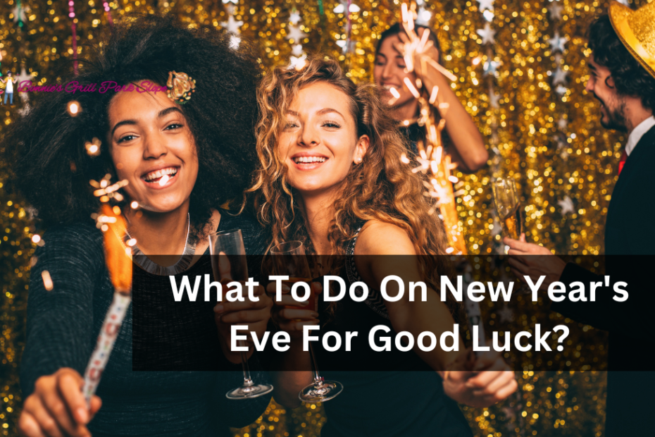 What To Do On New Year's Eve For Good Luck?